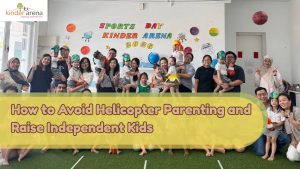 Parents learning how to avoid helicopter parenting and raise independent kids with Kinder Arena